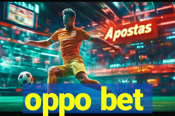 oppo bet